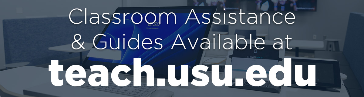 Classroom assistance and guides available at teach.usu.edu.